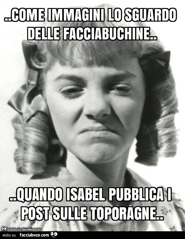 Come immagini lo sguardo delle facciabuchine&hellip; quando isabel pubblica i post sulle toporagne
