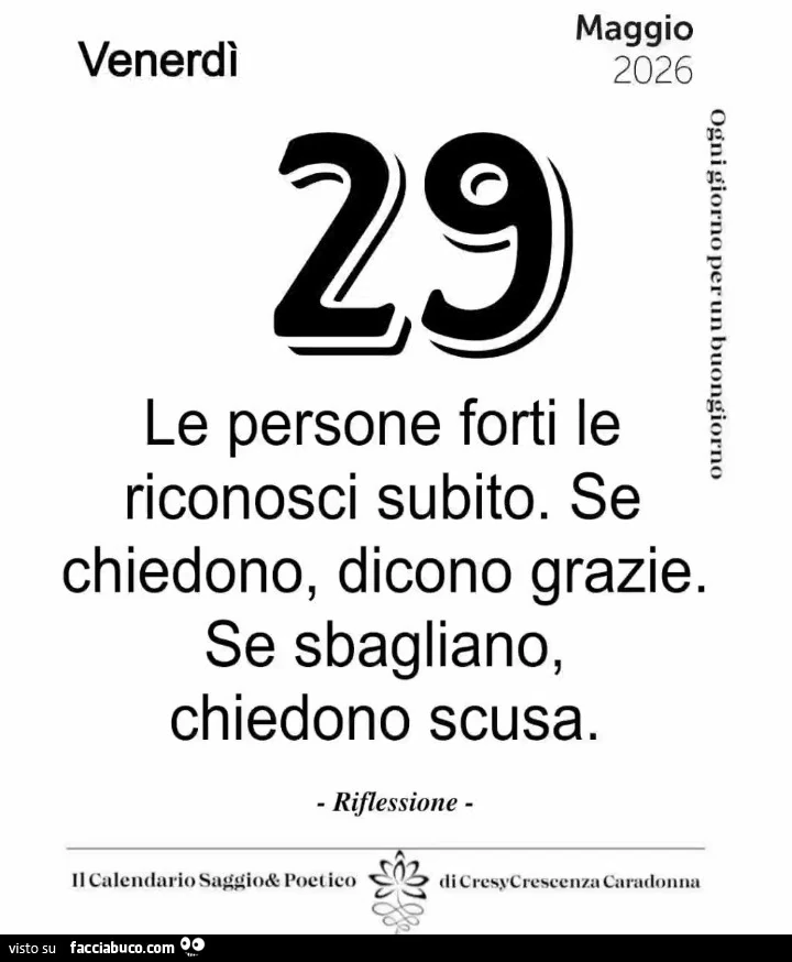 Le persone forti le riconosci subito. Se chiedono, dicono grazie. Se sbagliano, chiedono scusa