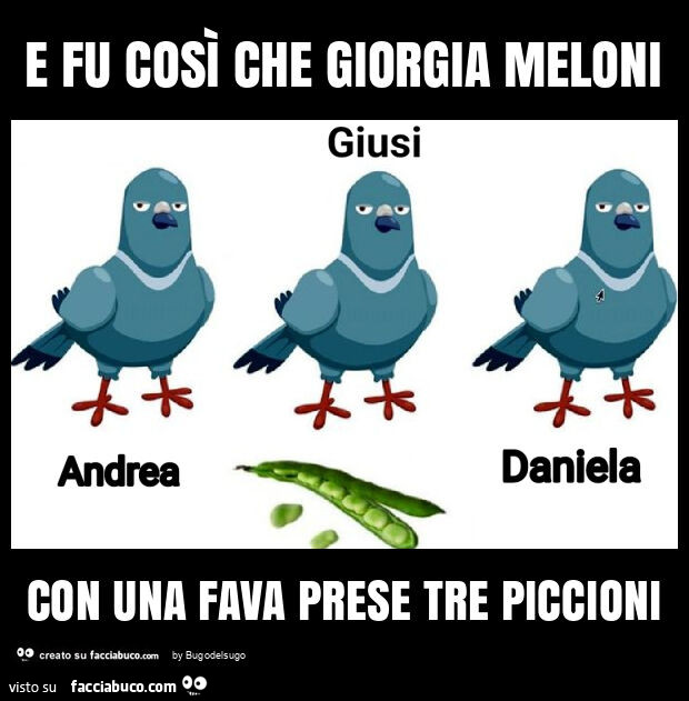 E fu così che giorgia meloni con una fava prese tre piccioni