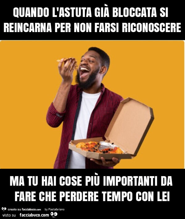 Quando l'astuta già bloccata si reincarna per non farsi riconoscere ma tu hai cose più importanti da fare che perdere tempo con lei
