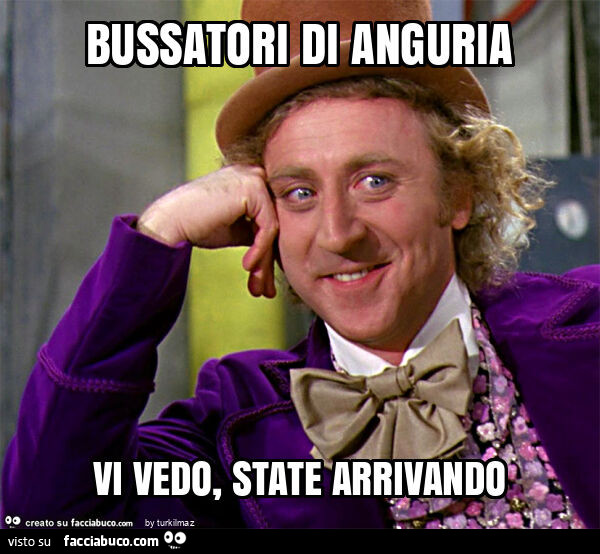 Bussatori di anguria vi vedo, state arrivando