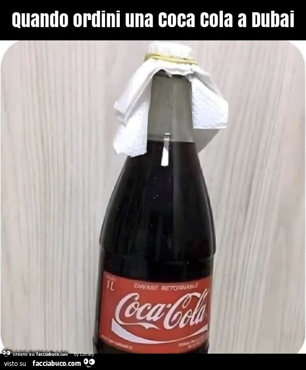 Quando ordini una coca cola a dubai