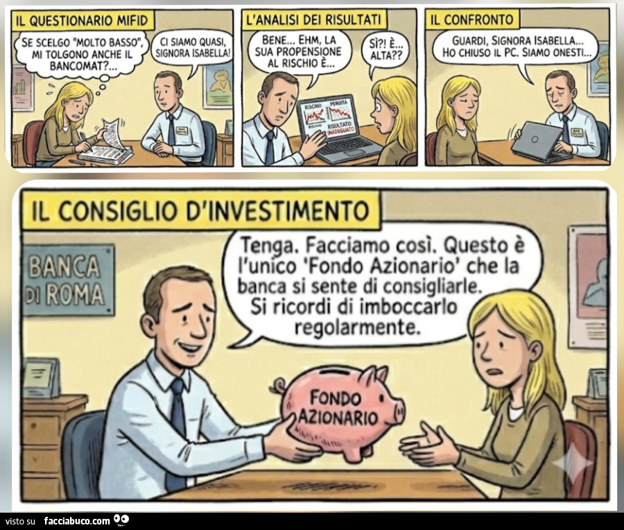 Dopo il questionario l'impiegato della banca mi ha guardata con compassione, ha chiuso il PC e mi ha teso un porcellino salvadanaio con scritto sopra, a pennarello, "Fondo Azionario"