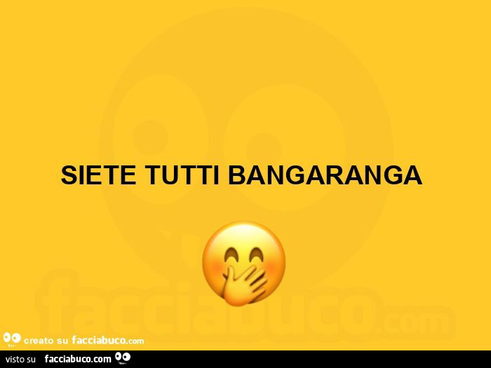 Siete tutti bangaranga
