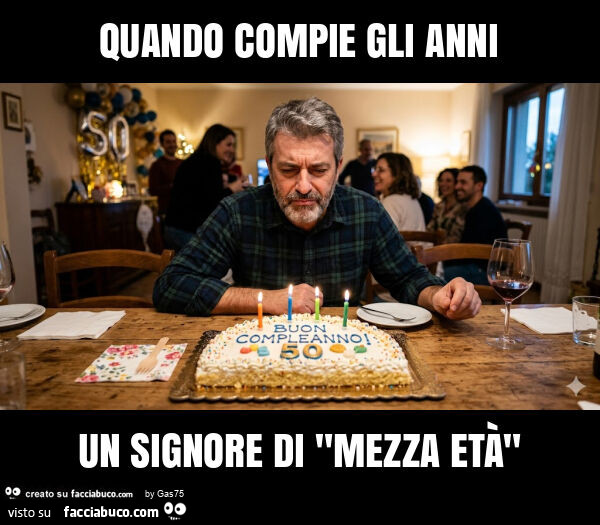 Quando compie gli anni un signore di "mezza età"