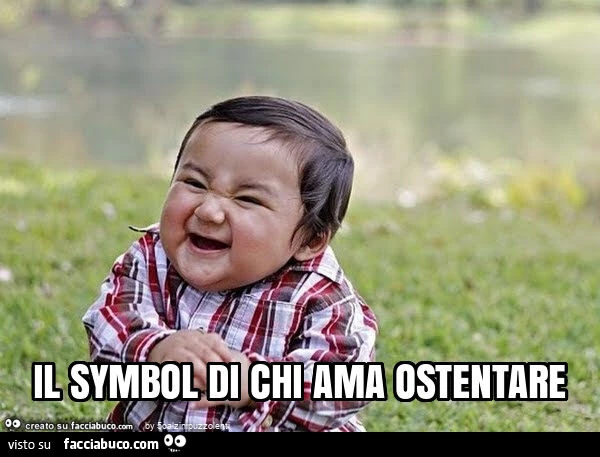 Il symbol di chi ama ostentare