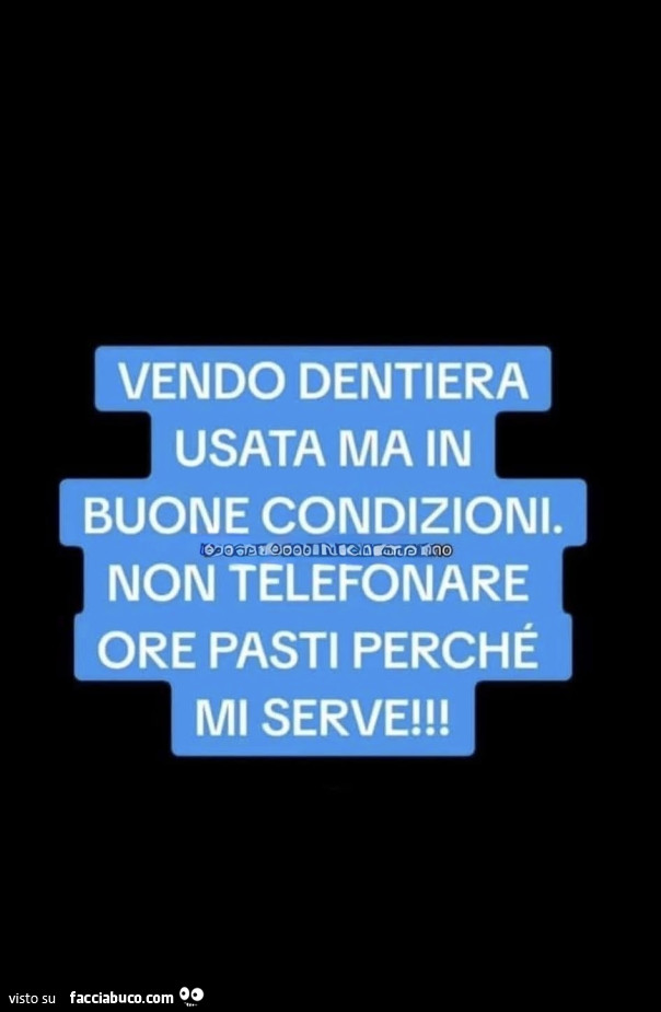 Vendo dentiera usata ma in buone condizioni. Non telefonare ore pasti perchè mi serve