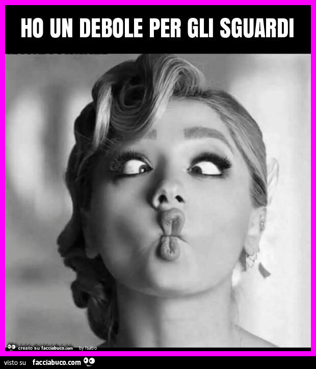 Ho un debole per gli sguardi