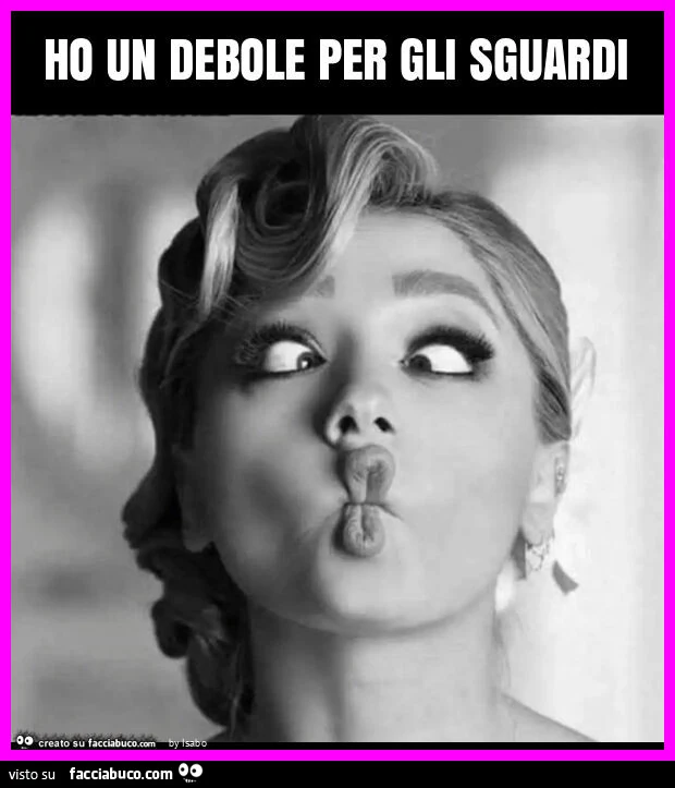 Ho un debole per gli sguardi