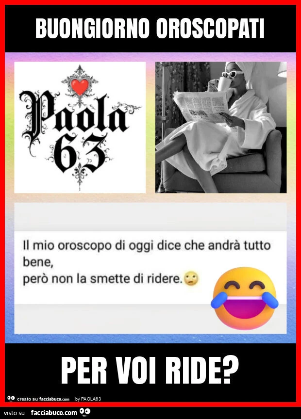 Buongiorno oroscopati per voi ride?