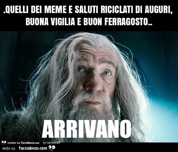 Quelli dei meme e saluti riciclati di auguri, buona vigilia e buon ferragosto