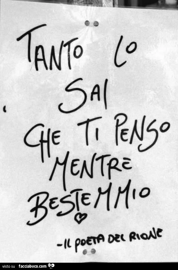 Tanto lo sai che ti penso mentre bestemmio