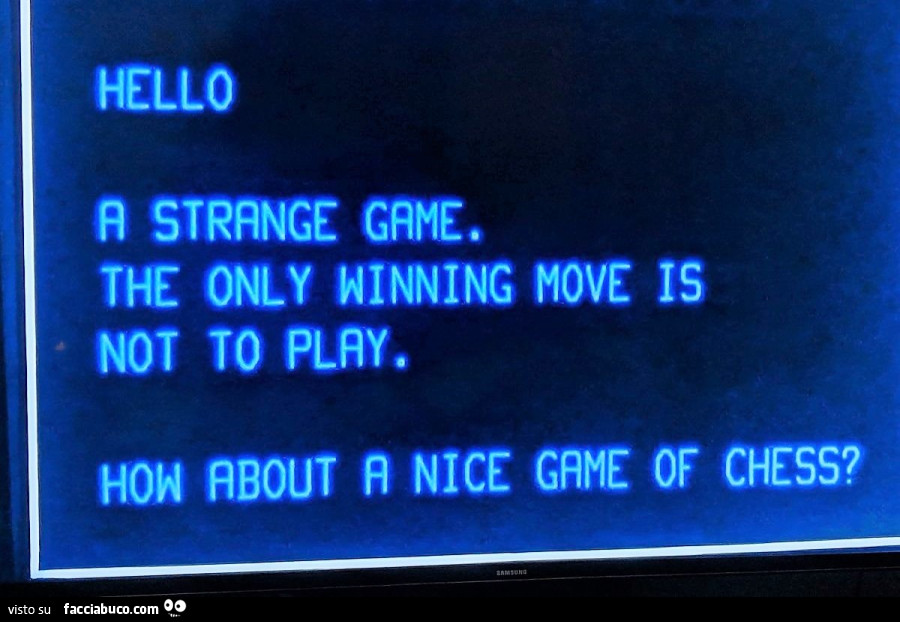 Hello strange game. The only winning move is not to play. How about a nice game of chess?