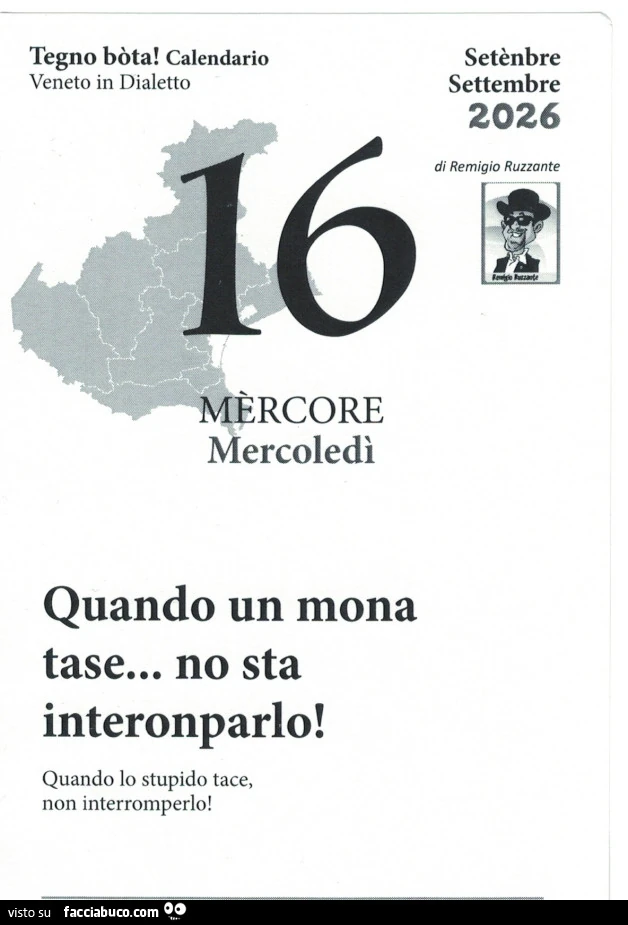 Quando un mona tase… no sta interonparlo! Quando lo stupido tace, non interromperlo