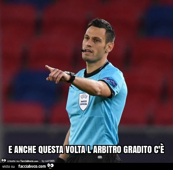 E anche questa volta l arbitro gradito c'è
