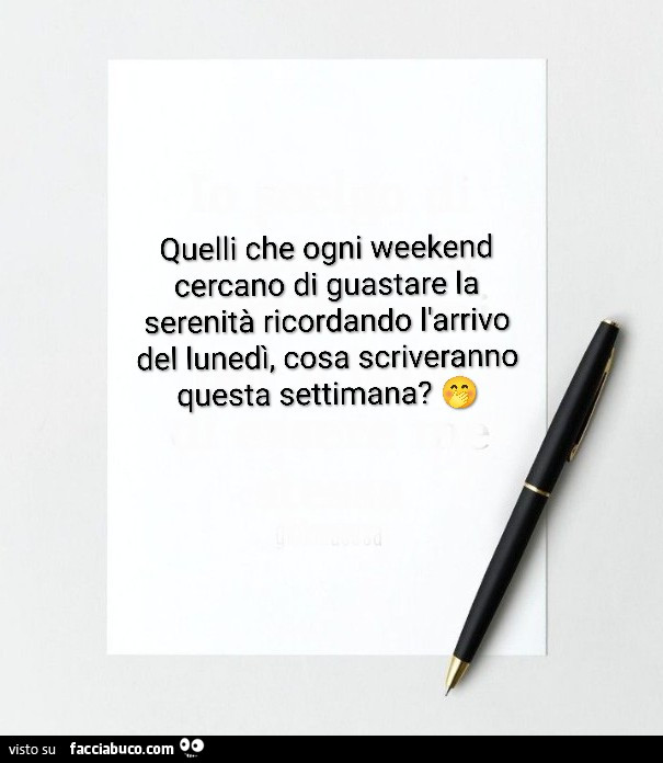 Quelli che ogni weekend cercano di guastare la serenità ricordando l'arrivo del lunedì, cosa scriveranno questa settimana?