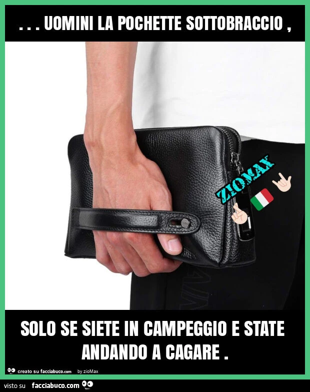 Uomini la pochette sottobraccio, solo se siete in campeggio e state andando a cagare