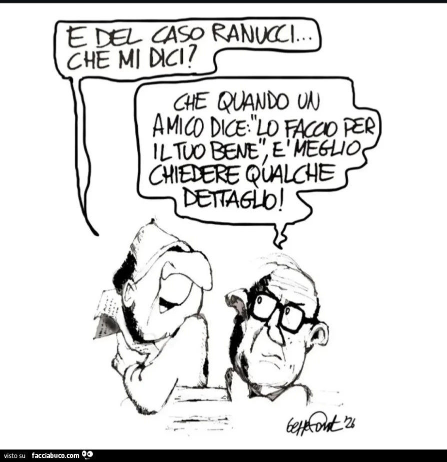 E del caso Ranucci che mi dici? Che quando un amico dice lo faccio per il tuo bene è meglio chiedere qualche dettaglio