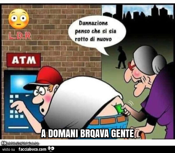 A domani brqava gente