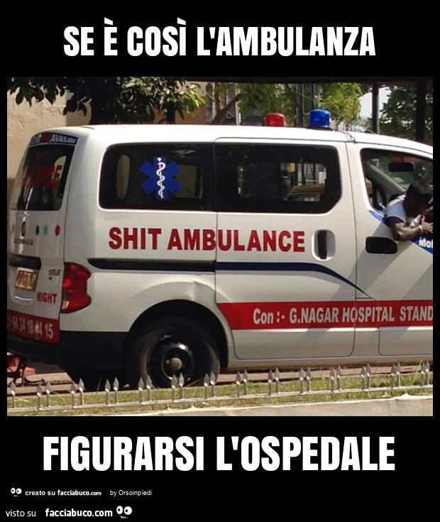 Se è così l'ambulanza figurarsi l'ospedale