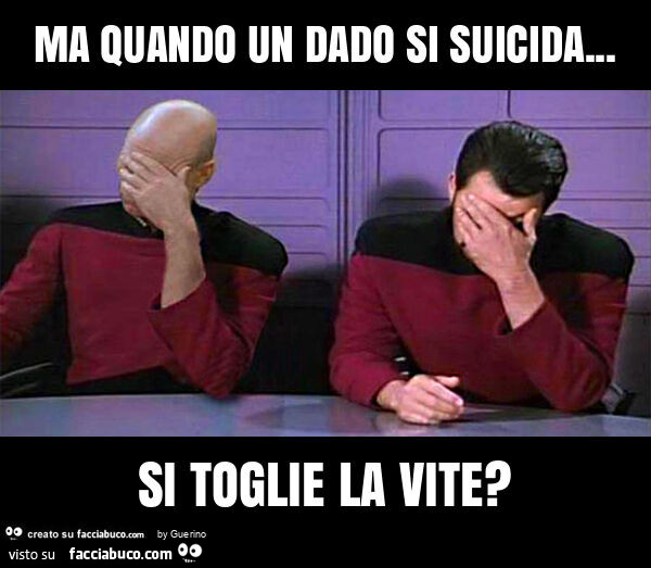 Ma quando un dado si suicida&hellip; si toglie la vite?