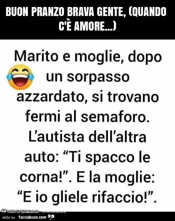 Buon pranzo brava gente, (quando c'è amore… )