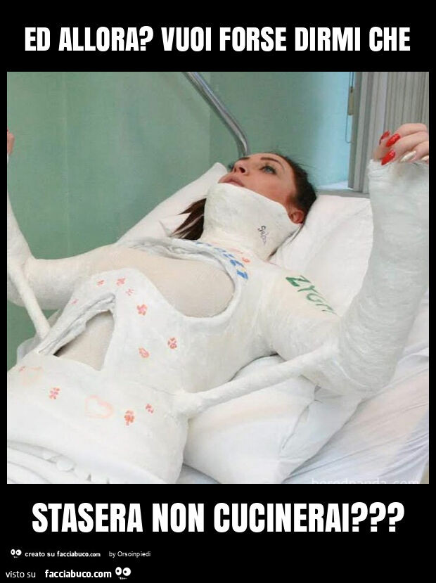 Ed allora? Vuoi forse dirmi che stasera non cucinerai?