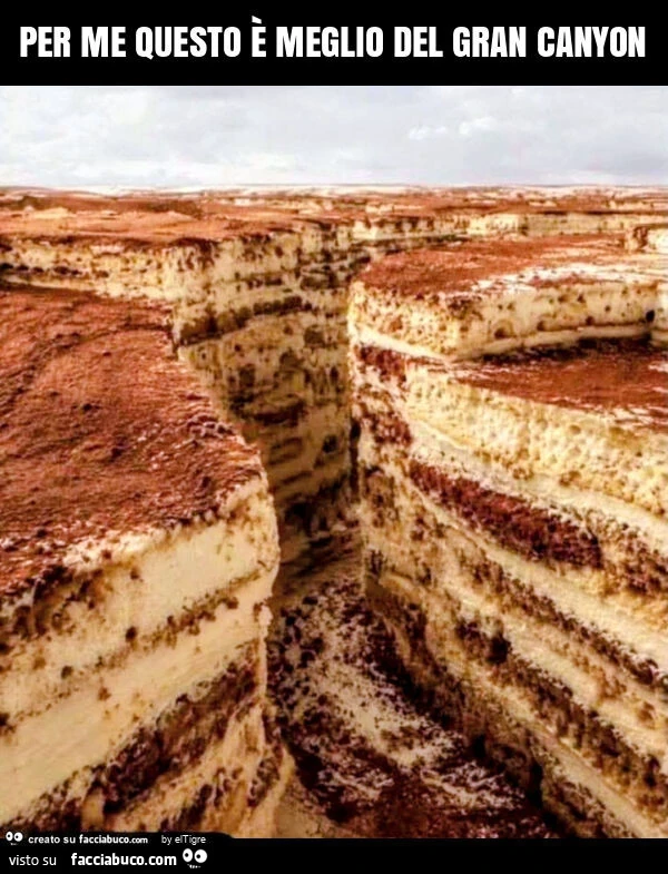 Per me questo è meglio del gran canyon