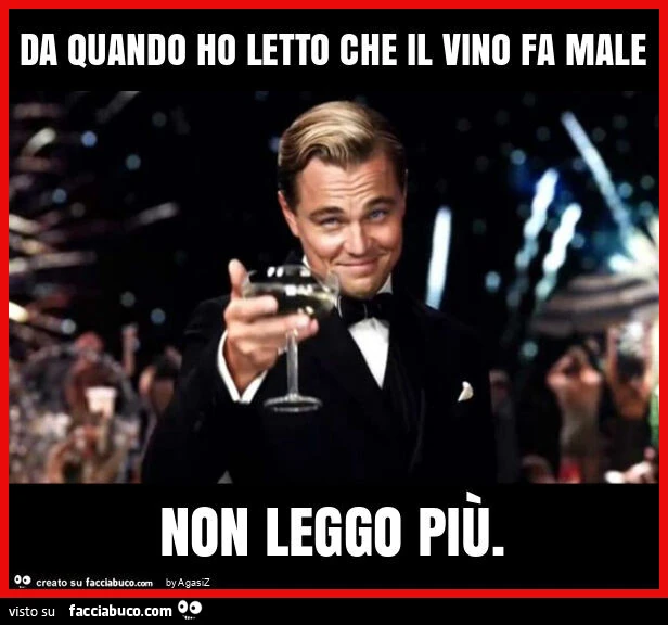 Da quando ho letto che il vino fa male non leggo più