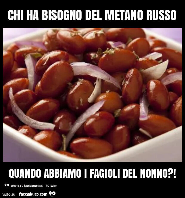 Chi ha bisogno del metano russo quando abbiamo i fagioli del nonno?