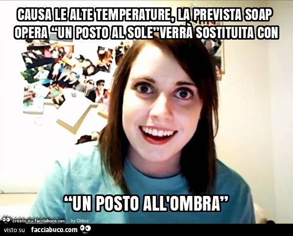 Causa le alte temperature, la prevista soap opera “un posto al sole”verrà sostituita con “un posto all'ombra”