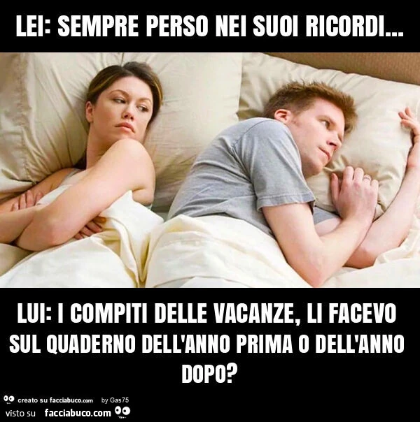 Lei: sempre perso nei suoi ricordi&hellip; lui: i compiti delle vacanze, li facevo sul quaderno dell'anno prima o dell'anno dopo?