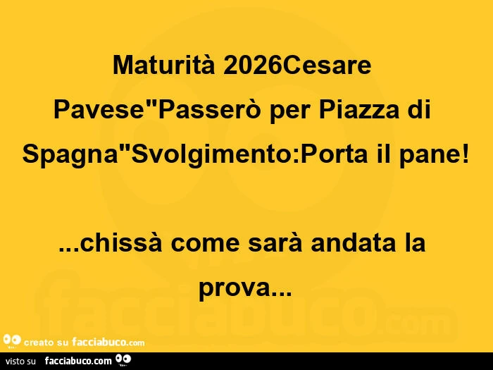 Maturità 2026cesare pavese passerò per piazza di spagna svolgimento: porta il pane! Chissà come sarà andata la prova