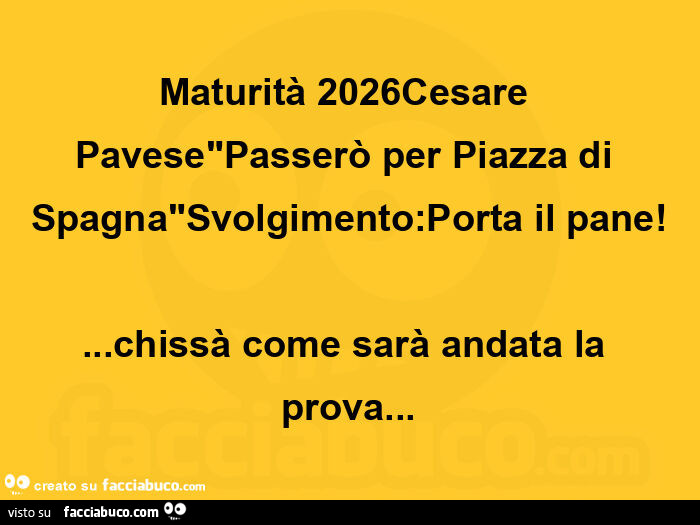 Maturità 2026cesare pavese"passerò per piazza di spagna"svolgimento: porta il pane! &hellip; chissà come sarà andata la prova
