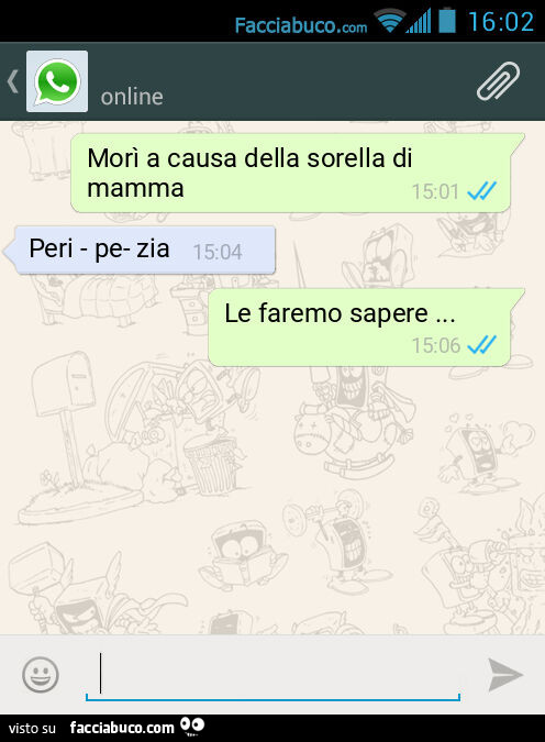 Morì a causa della sorella di mamma. Peri - pe- zia. Le faremo sapere