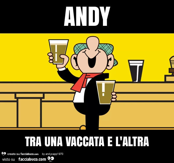 Andy tra una vaccata e l'altra