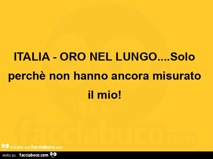 Italia - oro nel lungo&hellip; solo perchè non hanno ancora misurato il mio!  