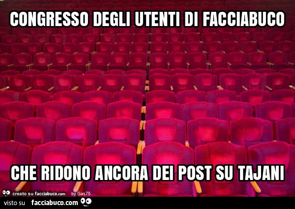 Congresso degli utenti di facciabuco che ridono ancora dei post su tajani