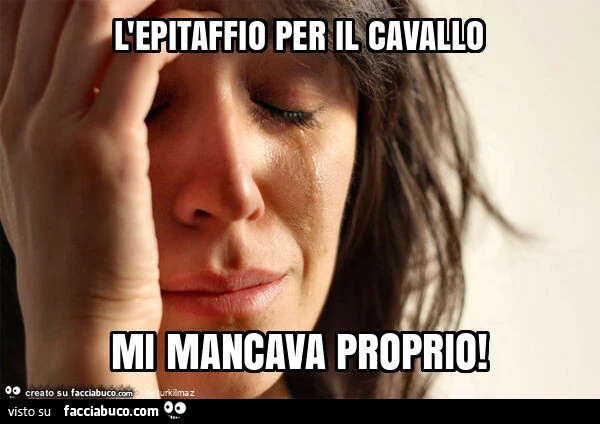 L'epitaffio per il cavallo mi mancava proprio