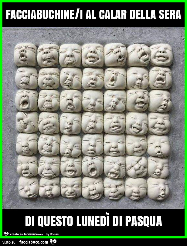 Facciabuchine/i al calar della sera di questo lunedì di pasqua