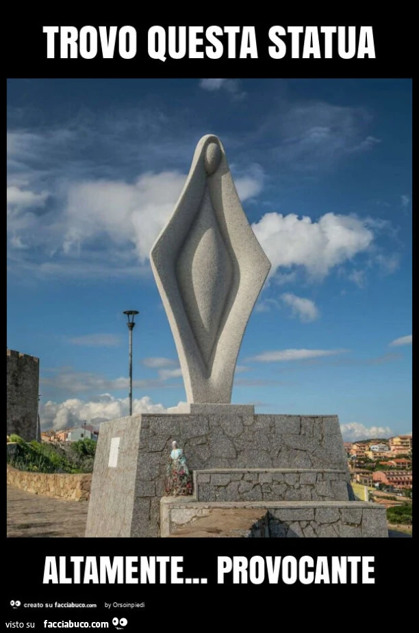 Trovo questa statua altamente&hellip; provocante