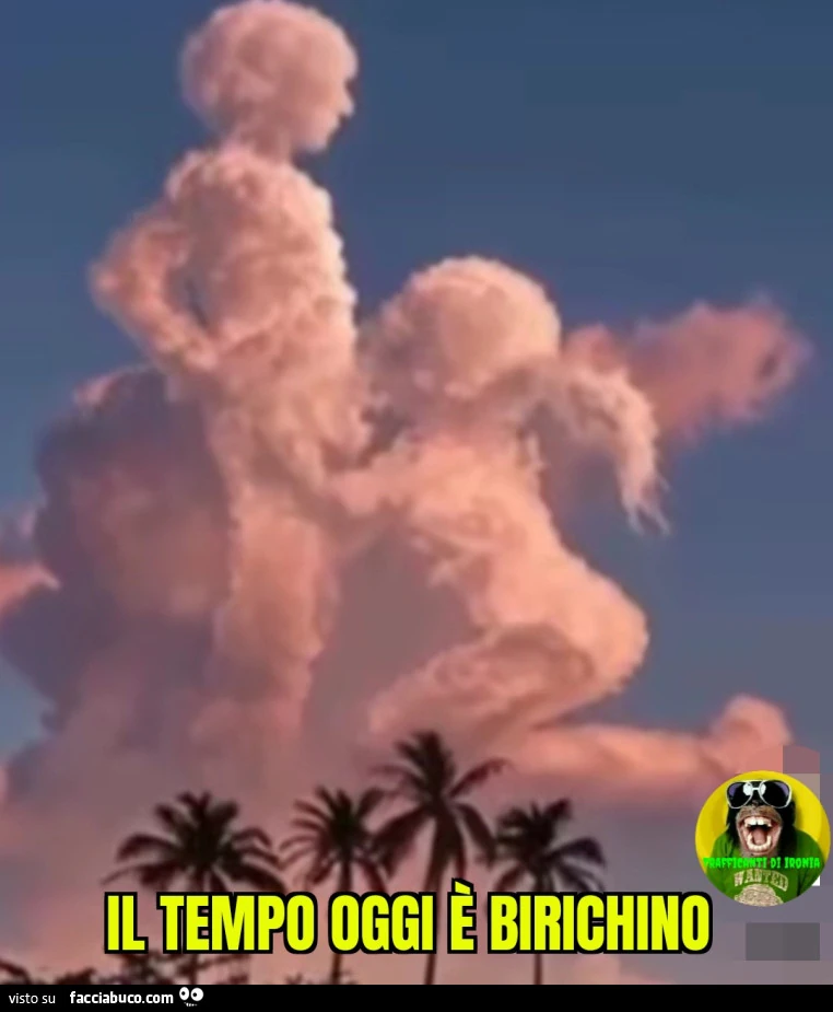 Il tempo oggi è birichino