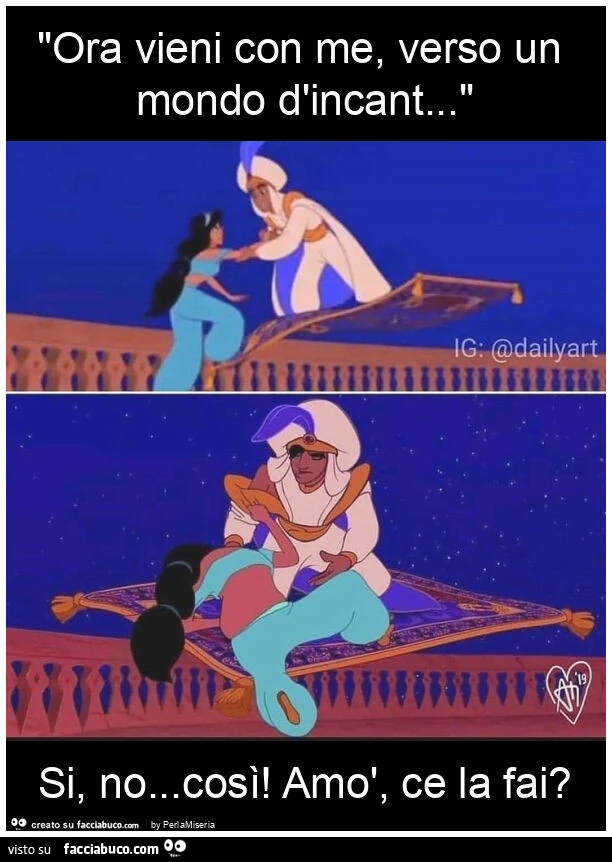 "ora vieni con me, verso un mondo d'incant&hellip; " si, no&hellip; così! Amò, ce la fai?