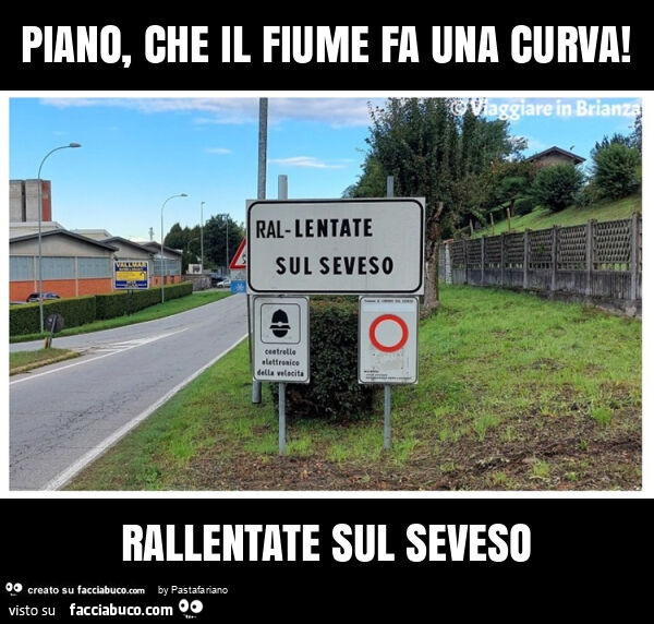 Piano, che il fiume fa una curva! Rallentate sul seveso