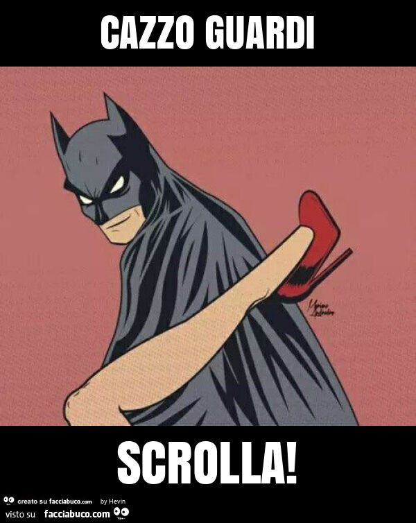 Cazzo guardi scrolla