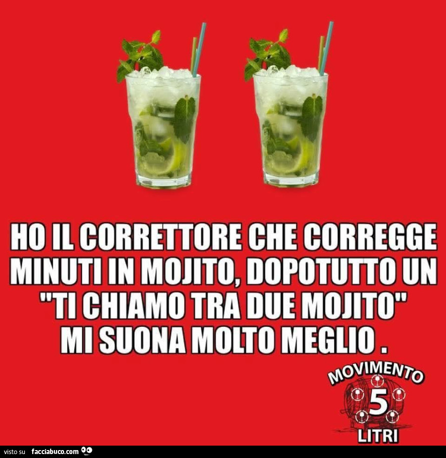 Ho il correttore che corregge minuti in mojito, dopotutto un ti chiamo tra due mojito mi suona molto meglio