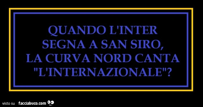 Quando segna l'Inter i tifosi cantano l'Internazionale?