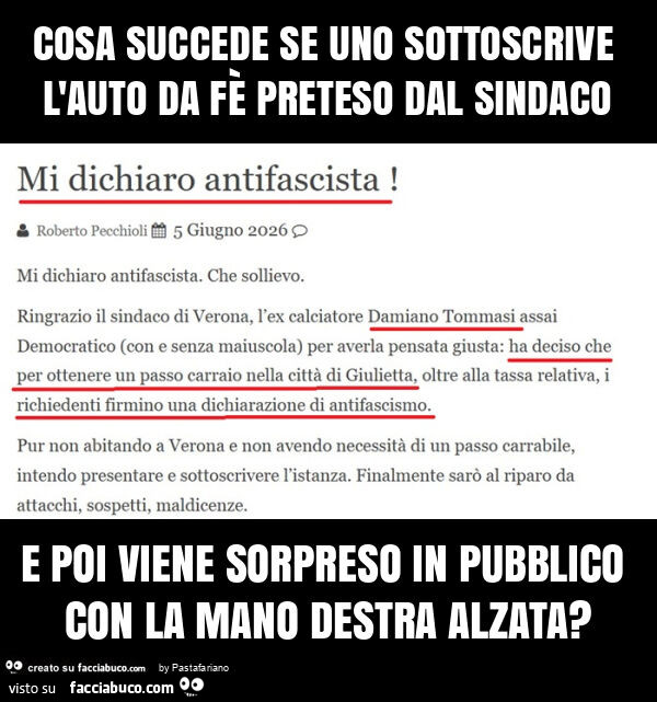 Cosa succede se uno sottoscrive l'auto da fรจ preteso dal sindaco e poi viene sorpreso in pubblico con la mano destra alzata?