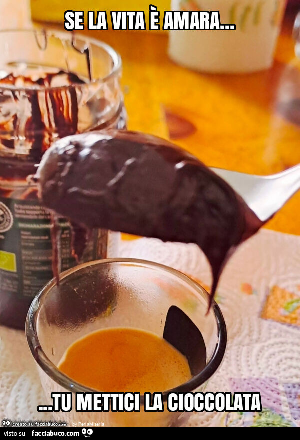 Se la vita è amara&hellip; tu mettici la cioccolata