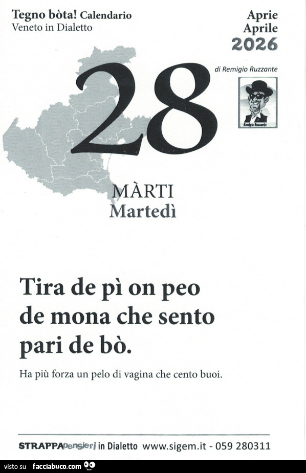 Tira de pì on peo de mona che sento pari de bò. Ha più forza un pelo di vagina che cento buoi